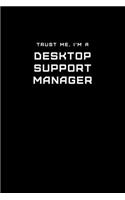 Trust Me, I'm a Desktop Support Manager: Dot Grid Notebook - 6 x 9 inches, 110 Pages - Tailored, Professional IT, Office Softcover Journal