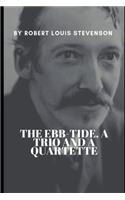 The Ebb-Tide. A Trio and a Quartette