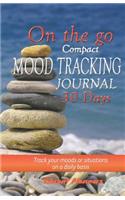 On the Go Compact Mood Tracking Journal 30 Days: Track Your Moods or Situations on a Daily Basis