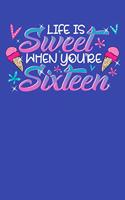 Life Is Sweet When You're Sixteen