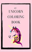 My Unicorn Coloring Book: The Ultimate Unicorn Coloring Book: This is an 8.5X11 32 Page Magical Horn Coloring Diary For: Anyone That Loves Unicorns and Magic. Makes A Great B