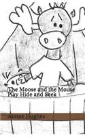 Moose and the Mouse Play Hide and Seek