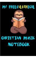 My Philoslothical Christian Music Notebook: Blank Lined Notebook Journal Gift Idea For (Lazy) Sloth Spirit Animal Lovers