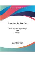 Every Man His Own Poet