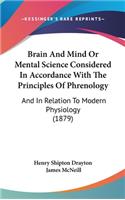 Brain And Mind Or Mental Science Considered In Accordance With The Principles Of Phrenology