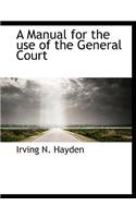 A Manual for the Use of the General Court