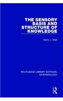 The Sensory Basis and Structure of Knowledge