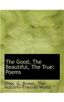The Good, the Beautiful, the True