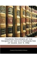 Oration Delivered at the Request of the City Authorities of Salem, July 4, 1842