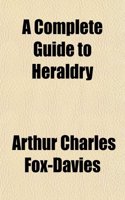 A Complete Guide to Heraldry