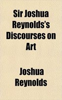 Sir Joshua Reynolds's Discourses on Art: (English)