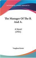 The Manager Of The B. And A.