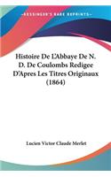 Histoire De L'Abbaye De N. D. De Coulombs Redigee D'Apres Les Titres Originaux (1864)