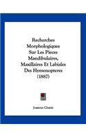 Recherches Morphologiques Sur Les Pieces Mandibulaires, Maxillaires Et Labiales Des Hymenopteres (1887)