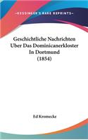 Geschichtliche Nachrichten Uber Das Dominicanerkloster in Dortmund (1854)