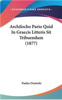 Archilocho Pario Quid in Graecis Litteris Sit Tribuendum (1877)