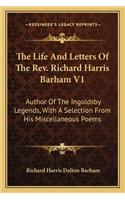 The Life And Letters Of The Rev. Richard Harris Barham V1