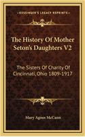 The History Of Mother Seton's Daughters V2: The Sisters Of Charity Of Cincinnati, Ohio 1809-1917