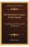 Missionary's Legacy to His Friends