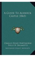 Guide To Alnwick Castle (1865)