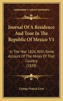 Journal Of A Residence And Tour In The Republic Of Mexico V1