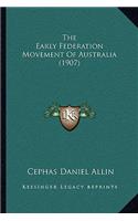 The Early Federation Movement Of Australia (1907)