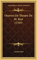 Oeuvres De Theatre De M. Bret (1765)