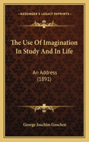 Use Of Imagination In Study And In Life