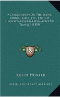 A Disquisition On The Scene, Origin, Date, Etc., Etc., Of Shakespeare's Tempest (1839)