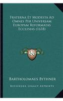 Fraterna Et Modesta Ad Omnes Per Universam Europam Reformatas Ecclesias (1618)