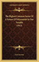 The Highest Common Factor Of A System Of Polynomials In One Variable (1913)