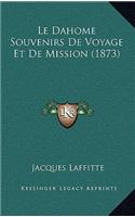 Dahome Souvenirs De Voyage Et De Mission (1873): (French)