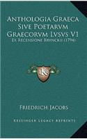 Anthologia Graeca Sive Poetarvm Graecorvm Lvsvs V1: Ex Recensione Brvnckii (1794)