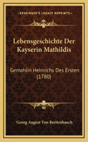 Lebensgeschichte Der Kayserin Mathildis