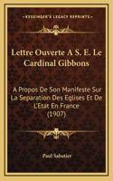 Lettre Ouverte A S. E. Le Cardinal Gibbons: A Propos De Son Manifeste Sur La Separation Des Eglises Et De L'Etat En France (1907)