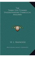 The Third Step Toward Understanding Symbolical Masonry
