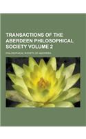 Transactions of the Aberdeen Philosophical Society Volume 2