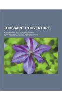 Toussaint L'Ouverture; A Biography and Autobiography: (English)