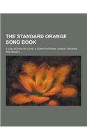 The Standard Orange Song Book; A Collection of Loyal & Constitutional Songs, Original and Select