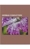 German Conductors: Richard Wagner, Richard Strauss, Felix Mendelssohn, Paul Hindemith, Wilhelm Furtwangler, Bruno Walter, Max Bruch, Fran