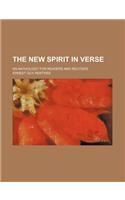 The New Spirit in Verse; An Anthology for Readers and Reciters
