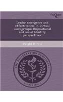 Leader Emergence and Effectiveness in Virtual Workgroups: Dispositional and Social Identity Perspectives