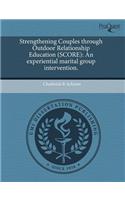 Strengthening Couples Through Outdoor Relationship Education (Score): An Experiential Marital Group Intervention