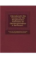 Jahresbericht Des Vereins Fur Die Bergbaulichen Interessen Im Oberbergamtsbezirk Dortmund...