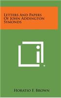 Letters and Papers of John Addington Symonds