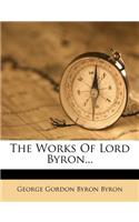 The Works of Lord Byron...