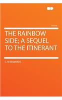 The Rainbow Side; A Sequel to the Itinerant