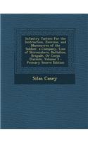 Infantry Tactics: For the Instruction, Exercise, and Man Uvres of the Soldier, a Company, Line of Skirmishers, Battalion, Brigade, or Corps D'Armee, Volume 3: For the Instruction, Exercise, and Man Uvres of the Soldier, a Company, Line of Skirmishers, Battalion, Brigade, or Corps D'Armee, Volume 3