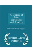 A Vision of Life; Semblance and Reality - Scholar's Choice Edition