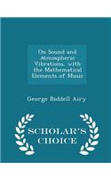 On Sound and Atmospheric Vibrations, with the Mathematical Elements of Music - Scholar's Choice Edition